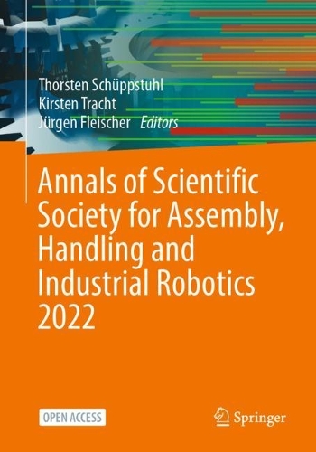 Annals of Scientific Society for Assembly, Handling and Industrial Robotics 2022. 1st ed. 2023