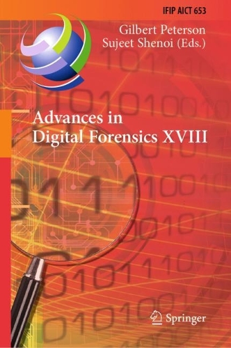 Advances in Digital Forensics XVIII: 18th IFIP WG 11.9 International Conference, Virtual Event, January 3-4, 2022, Revised Selected Papers. 2022 ed.