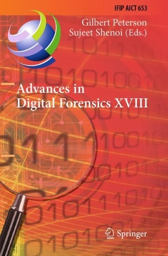 Advances in Digital Forensics XVIII: 18th IFIP WG 11.9 International Conference, Virtual Event, January 3-4, 2022, Revised Selected Papers. 2022 ed.