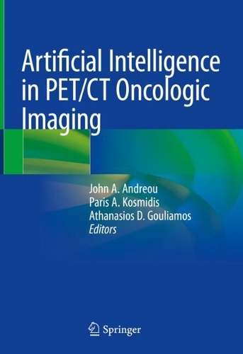 Artificial Intelligence in PET/CT Oncologic Imaging. 2022 ed.