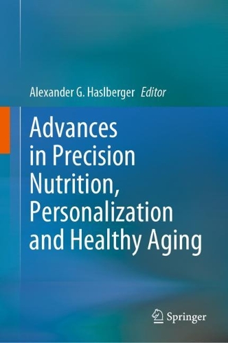 Advances in Precision Nutrition, Personalization and Healthy Aging. 2022 ed.