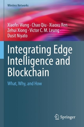 Integrating Edge Intelligence and Blockchain: What, Why, and How. 2022 ed.