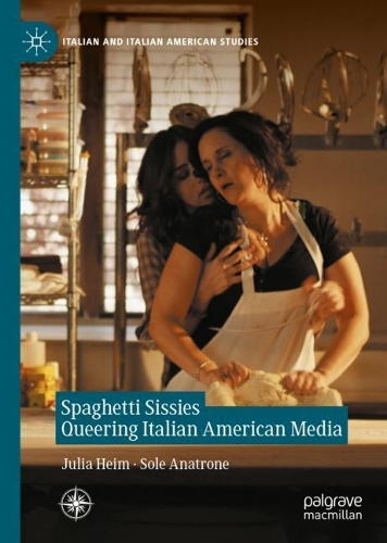 Spaghetti Sissies Queering Italian American Media.