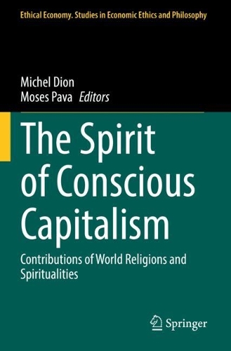 The Spirit of Conscious Capitalism: Contributions of World Religions and Spiritualities. 2022 ed.