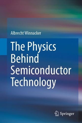 The Physics Behind Semiconductor Technology. 2022 ed.