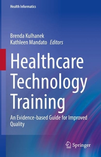 Healthcare Technology Training: An Evidence-based Guide for Improved Quality. 2022 ed.