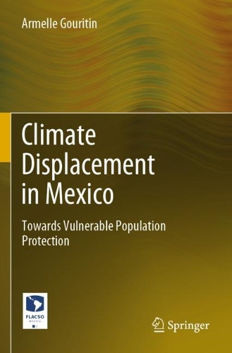 Climate Displacement in Mexico: Towards Vulnerable Population Protection. 2022 ed.