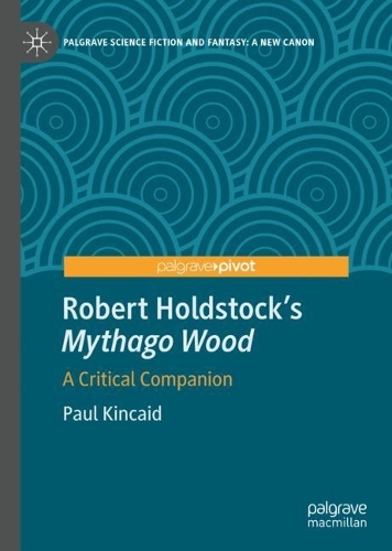 Robert Holdstock's Mythago Wood: A Critical Companion.