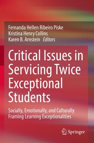 Critical Issues in Servicing Twice Exceptional Students: Socially, Emotionally, and Culturally Framing Learning Exceptionalities. 2022 ed.