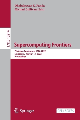 Supercomputing Frontiers: 7th Asian Conference, SCFA 2022, Singapore, March 1-3, 2022, Proceedings. 1st ed. 2022