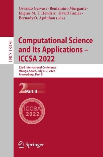Computational Science and Its Applications - ICCSA 2022: 22nd International Conference, Malaga, Spain, July 4-7, 2022, Proceedings, Part II. 1st ed. 2022