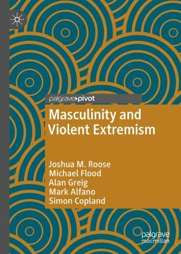Masculinity and Violent Extremism.