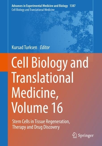 Cell Biology and Translational Medicine, Volume 16: Stem Cells in Tissue Regeneration, Therapy and Drug Discovery. 1st ed. 2022