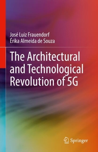 The Architectural and Technological Revolution of 5G. 2023 ed.