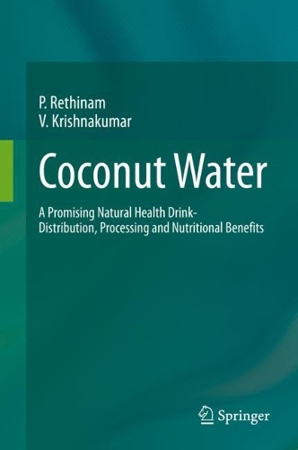 Coconut Water: A Promising Natural Health Drink-Distribution, Processing and Nutritional Benefits. 2022 ed.