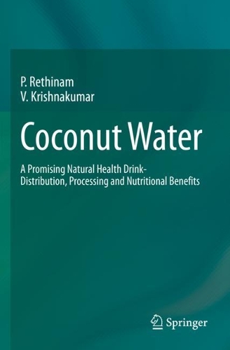 Coconut Water: A Promising Natural Health Drink-Distribution, Processing and Nutritional Benefits. 2022 ed.