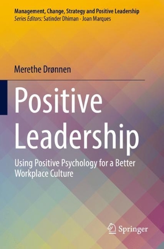 Positive Leadership: Using Positive Psychology for a Better Workplace Culture. 2022 ed.