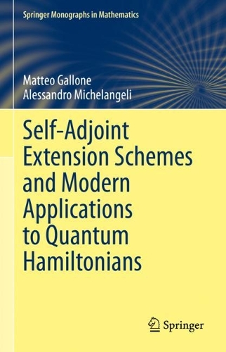 Self-Adjoint Extension Schemes and Modern Applications to Quantum Hamiltonians. 2023 ed.