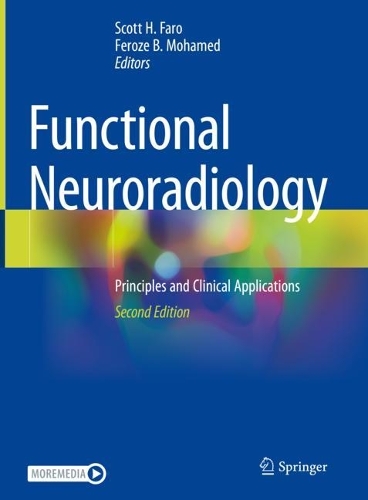 Functional Neuroradiology: Principles and Clinical Applications. Second Edition 2023