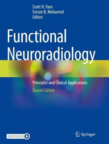 Functional Neuroradiology: Principles and Clinical Applications. Second Edition 2023
