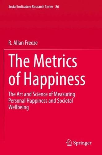 The Metrics of Happiness: The Art and Science of Measuring Personal Happiness and Societal Wellbeing. 2022 ed.