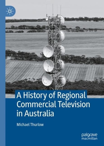 A History of Regional Commercial Television in Australia.