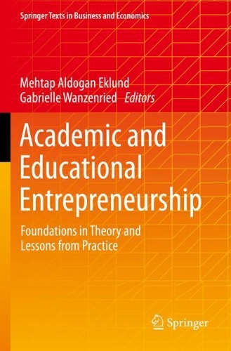 Academic and Educational Entrepreneurship: Foundations in Theory and Lessons from Practice. 2022 ed.