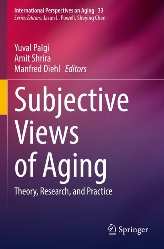 Subjective Views of Aging: Theory, Research, and Practice. 2022 ed.