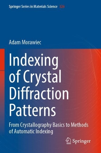 Indexing of Crystal Diffraction Patterns: From Crystallography Basics to Methods of Automatic Indexing. 2022 ed.