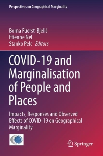 COVID-19 and Marginalisation of People and Places: Impacts, Responses and Observed Effects of COVID-19 on Geographical Marginality. 2022 ed.