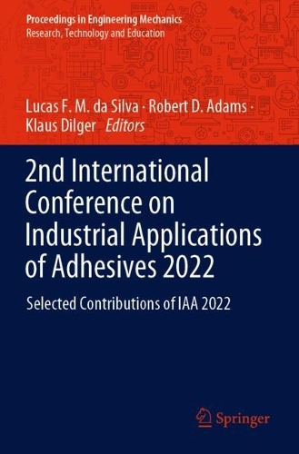2nd International Conference on Industrial Applications of Adhesives 2022: Selected Contributions of IAA 2022. 2023 ed.