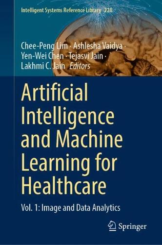 Artificial Intelligence and Machine Learning for Healthcare: Vol. 1: Image and Data Analytics. 2023 ed.