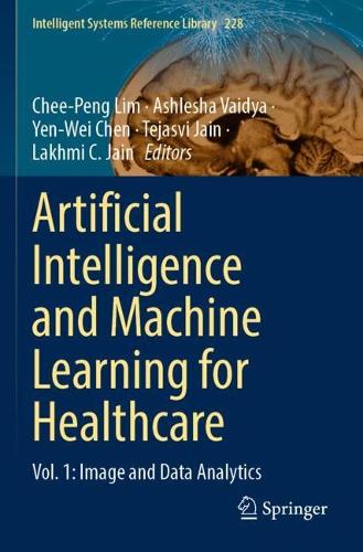 Artificial Intelligence and Machine Learning for Healthcare: Vol. 1: Image and Data Analytics. 2023 ed.
