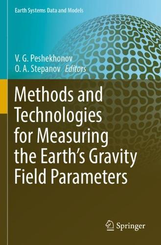 Methods and Technologies for Measuring the Earth's Gravity Field Parameters. 2022 ed.