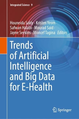 Trends of Artificial Intelligence and Big Data for E-Health. 2022 ed.