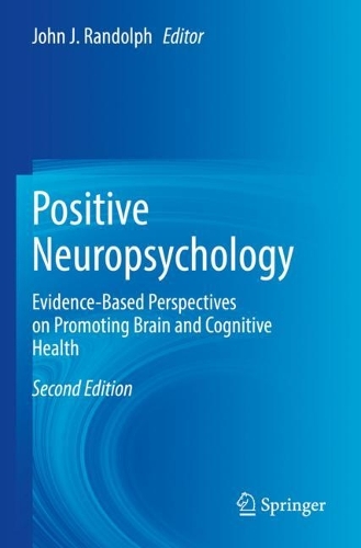 Positive Neuropsychology: Evidence-Based Perspectives on Promoting Brain and Cognitive Health. Second Edition 2022