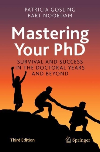 Mastering Your PhD: Survival and Success in the Doctoral Years and Beyond. Third Edition 2022