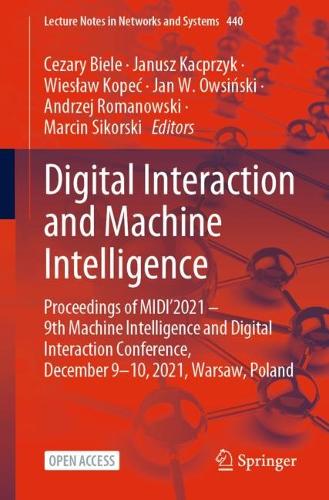 Digital Interaction and Machine Intelligence: Proceedings of MIDI'2021 - 9th Machine Intelligence and Digital Interaction Conference, December 9-10, 2021, Warsaw, Poland. 1st ed. 2022