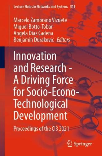 Innovation and Research - A Driving Force for Socio-Econo-Technological Development: Proceedings of the CI3 2021. 1st ed. 2022