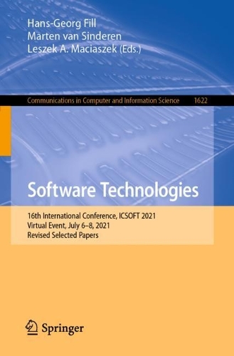 Software Technologies: 16th International Conference, ICSOFT 2021, Virtual Event, July 6-8, 2021, Revised Selected Papers. 1st ed. 2022
