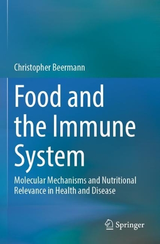 Food and the Immune System: Molecular Mechanisms and Nutritional Relevance in Health and Disease. 2023 ed.
