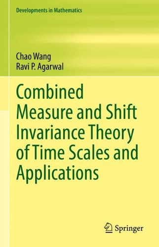 Combined Measure and Shift Invariance Theory of Time Scales and Applications.