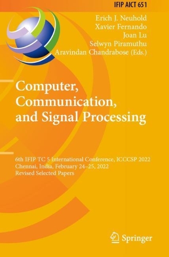 Computer, Communication, and Signal Processing: 6th IFIP TC 5 International Conference, ICCCSP 2022, Chennai, India, February 24-25, 2022, Revised Selected Papers. 2022 ed.