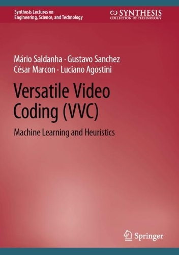 Versatile Video Coding (VVC): Machine Learning and Heuristics. 2022 ed.