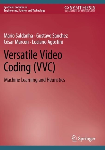 Versatile Video Coding (VVC): Machine Learning and Heuristics. 2022 ed.