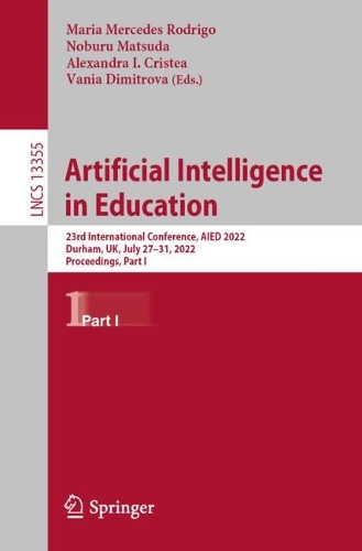 Artificial Intelligence in Education: 23rd International Conference, AIED 2022, Durham, UK, July 27-31, 2022, Proceedings, Part I. 1st ed. 2022