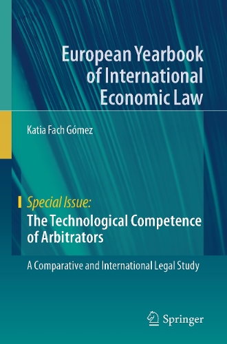 The Technological Competence of Arbitrators: A Comparative and International Legal Study.