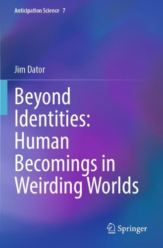 Beyond Identities: Human Becomings in Weirding Worlds. 2022 ed.