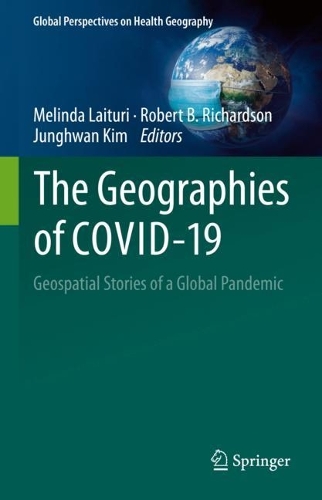 The Geographies of COVID-19: Geospatial Stories of a Global Pandemic. 2022 ed.