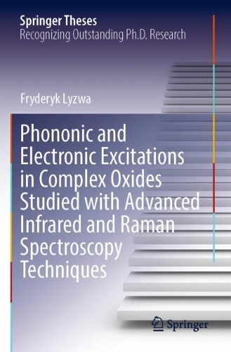 Phononic and Electronic Excitations in Complex Oxides Studied with Advanced Infrared and Raman Spectroscopy Techniques. 2022 ed.